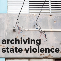Close up photo of a building. Grey text reading Archiving State Violence. 